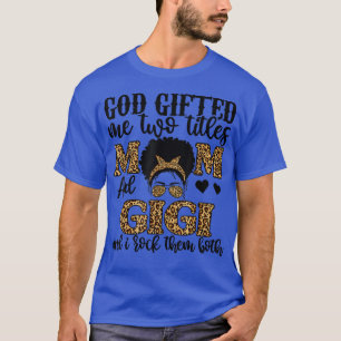 Funny God Gifted Me Two Titles Mum And Gigi Leopar T-Shirt