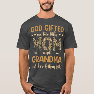 Funny God Gifted Me Two Titles Mum And Grandma Leo T-Shirt