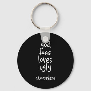 Funny God Loves Ugly Atmosphere Christian Key Ring