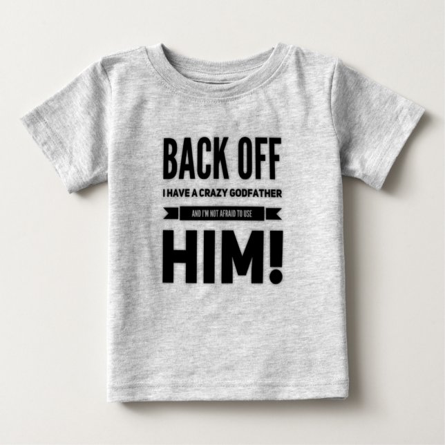 Funny Godfather Saying Baby T-Shirt (Front)