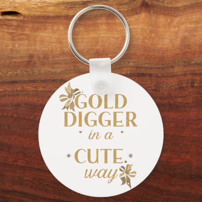 Funny "Gold Digger in a Cute Way" Quote Key Ring (Front)