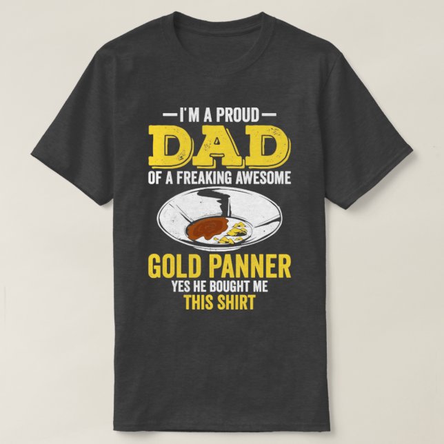 Funny Gold Panning Gold Prospectors Gold Miner Dig T-Shirt (Design Front)