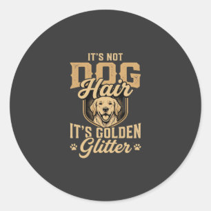 Funny Golden Retriever Dog Hair Glitter Classic Round Sticker