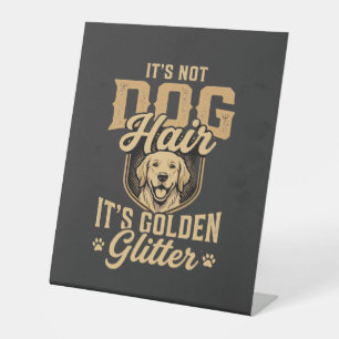 Funny Golden Retriever Dog Hair Glitter Pedestal Sign