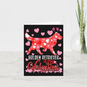 Funny Golden Retriever Is My Valentine Dog Lover D Card