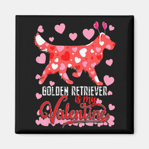 Funny Golden Retriever Is My Valentine Dog Lover D Magnet