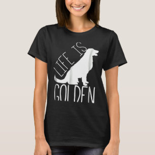 Funny Golden Retriever Life Is Golden Goldie Nice T-Shirt