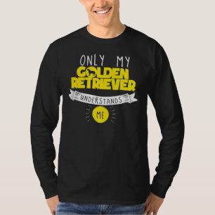 Funny Golden Retriever Only My Golden Retriever Un T-Shirt