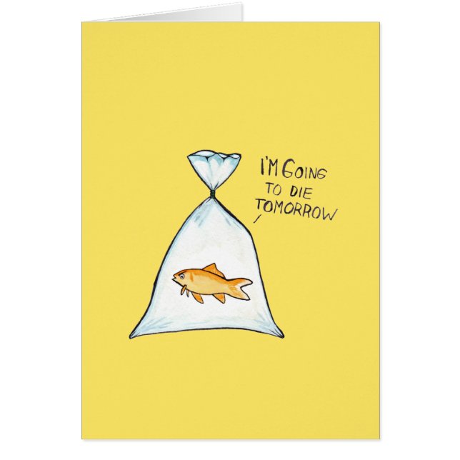Funny Goldfish Customisable Card | Going to Die (Front)