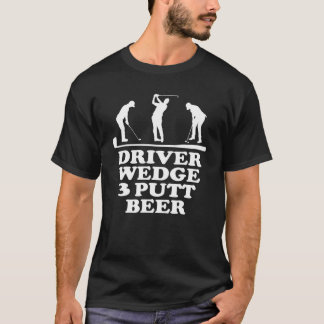 Funny Golf Club Driver Wedge Putt Beer Golfer Outf T-Shirt