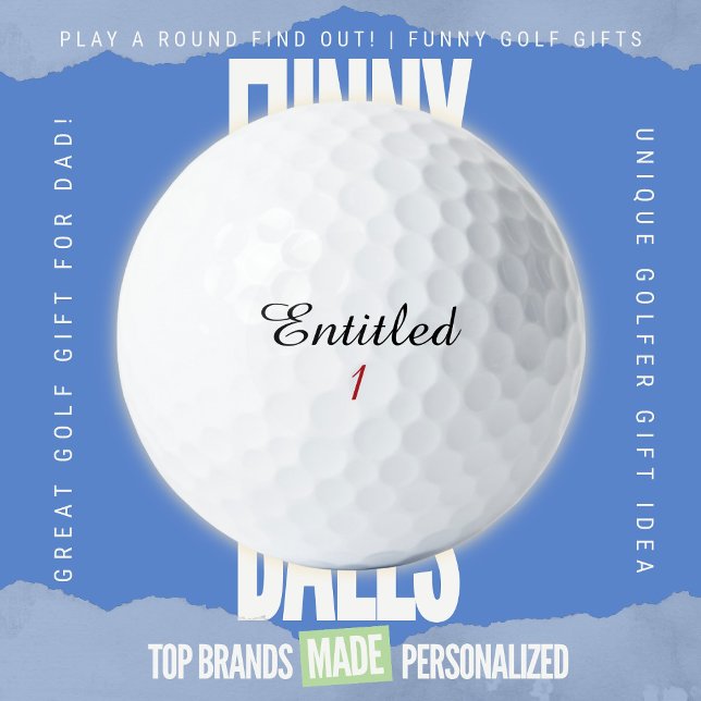 Funny Golf Dad Trash Talk Entitled Parody Script A Balls (Custom Funny Golf Ball Gifts for Dad From Play A Round Find Out, “Entitled 1”)