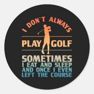 Funny Golf Design For Men Women Golf Player Golfer Classic Round Sticker