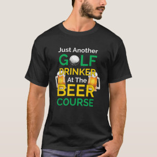 Funny Golf Drinking Golf Drinker At The Beer Cours T-Shirt
