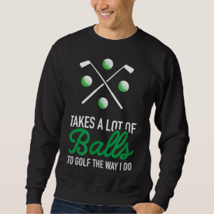 Funny Golf for Golfers Golfing Graphic Gift Idea Sweatshirt