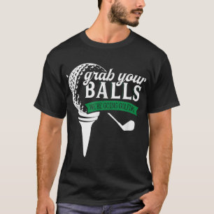 Funny Golf For Men Adult Humour Golfer Balls T-Shirt