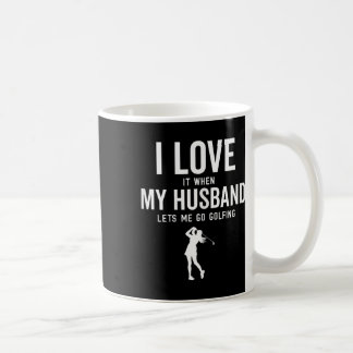 Funny Golf For Women I Love It When My Husband Let Coffee Mug