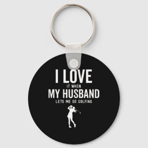 Funny Golf For Women I Love It When My Husband Let Key Ring