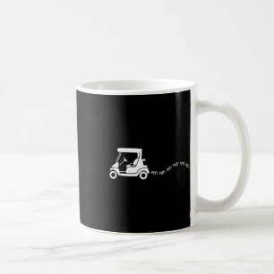Funny Golf Gift Golfing Cart Joke Putt Birthday Go Coffee Mug