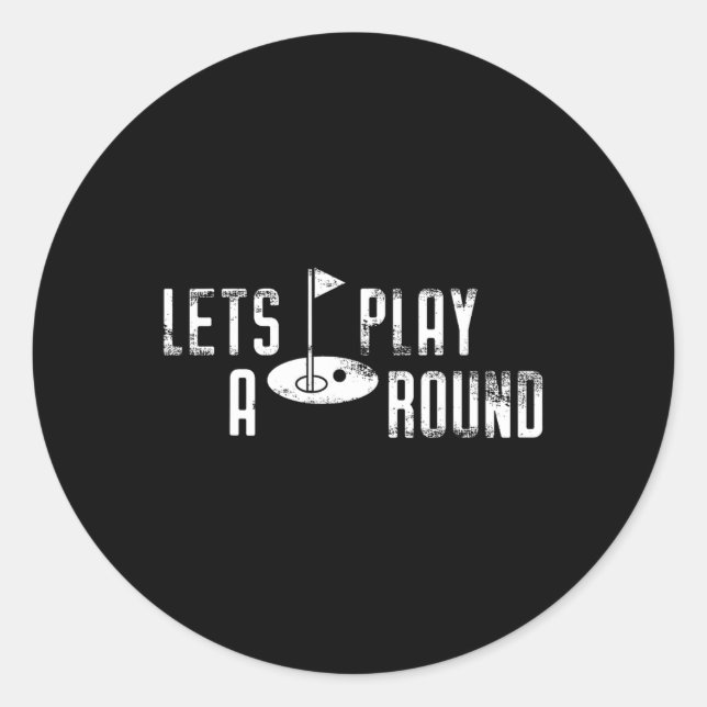 Funny Golf Gift Tee Shirt Lets Play A Round  Classic Round Sticker (Front)