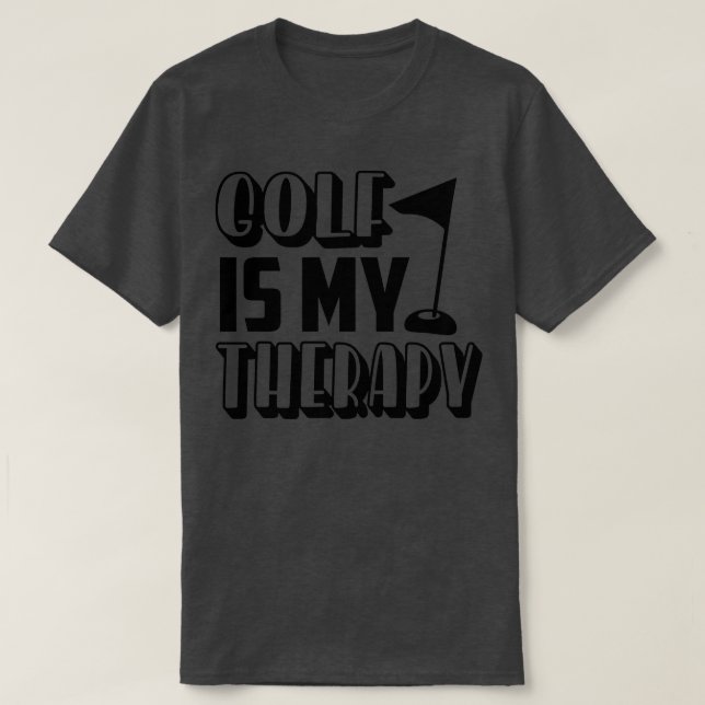 Funny Golf Gifts Golf is my therapy 1 T-Shirt (Design Front)