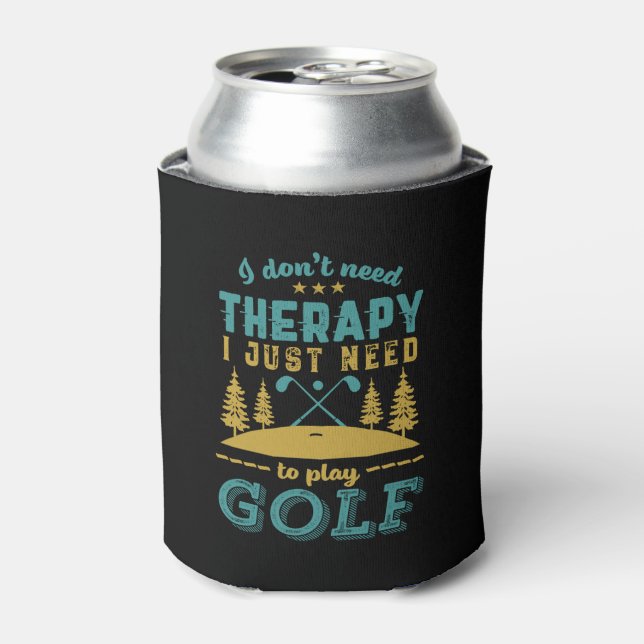 Funny Golf Golfer Don't Need Therapy Just Golfing Can Cooler (Can Front)