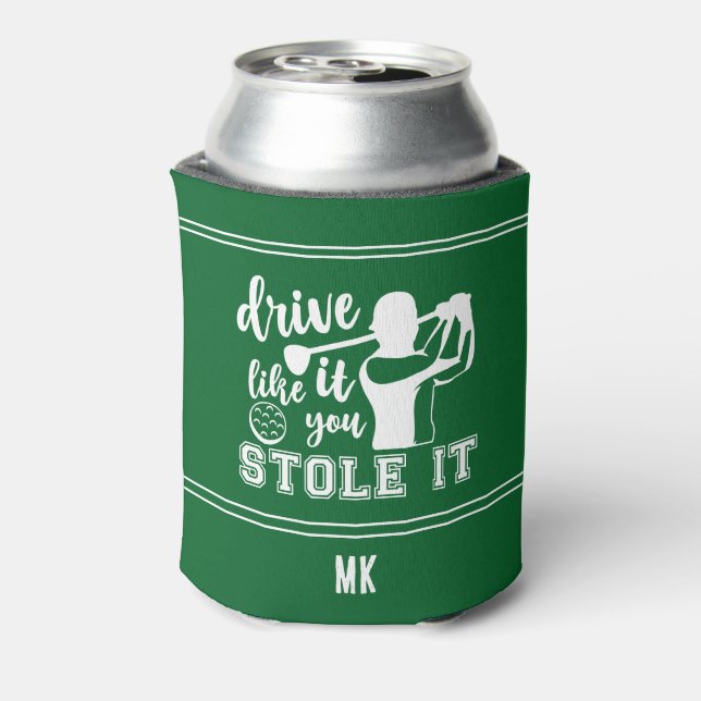 Funny Golf Green Drive Like Stole It Monogram Can Cooler (Can Back)