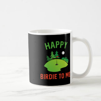 Funny Golf Happy Birdie To Me Golfer Dad Uncle Bir Coffee Mug