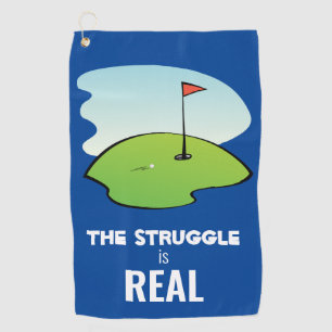 Funny Golf Hole w/ Ball The Struggle is Real Quote Towel