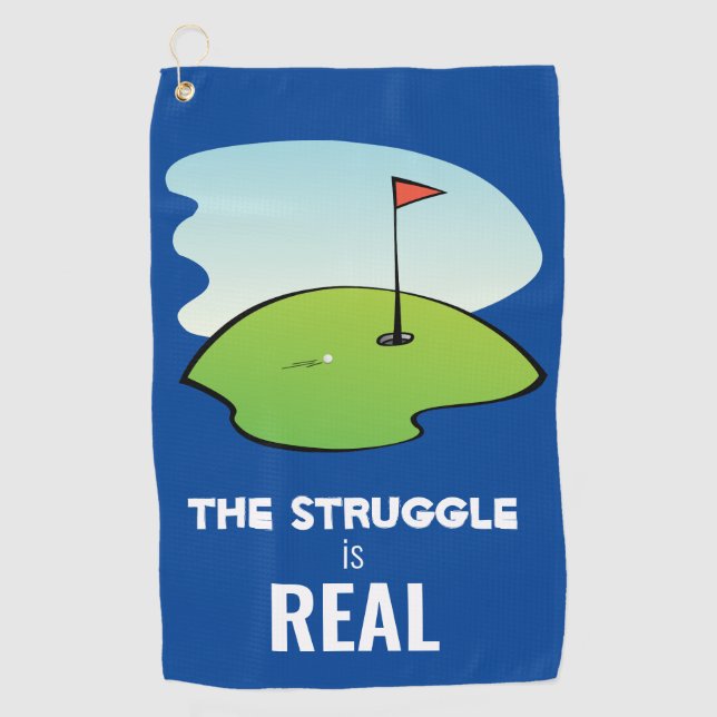 Funny Golf Hole w/ Ball The Struggle is Real Quote Towel (Front)