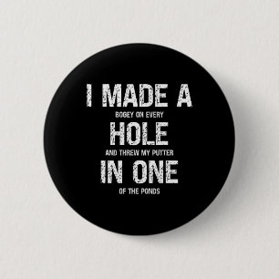 Funny Golf I Made A Hole In One Golfer Golfing Lov 6 Cm Round Badge
