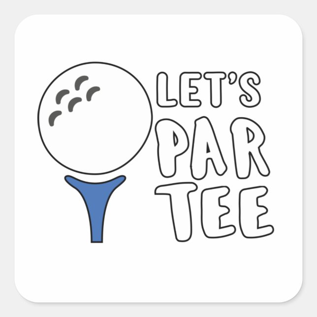 Funny Golf Lover Gift Let's Par Tee Golf Gift Square Sticker (Front)