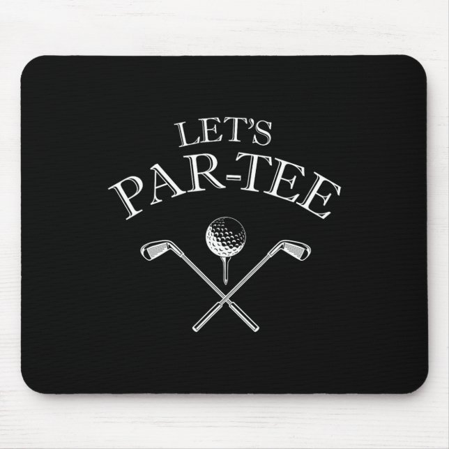 Funny Golf Lover Let's Par-tee Let's Par Tee 2  Mouse Pad (Front)