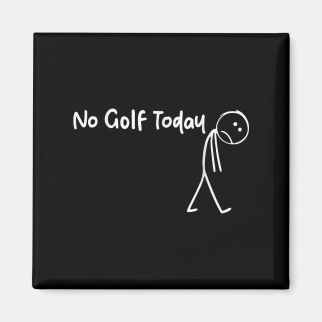 Funny Golf Lover No Golf Today Men Women Tee  Magnet (Front)
