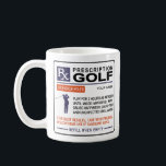 Funny Golf Mug Prescription Design<br><div class="desc">Funny Golf Mug With a Prescription Design For The Golf Lover In Your Life.  Easy To Personalise With Your Custom Name and Makes For a Great Gift for a Golf Player.</div>