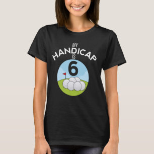 Funny Golf My Handicap Is 6 Golfing Dad Ball USA P T-Shirt