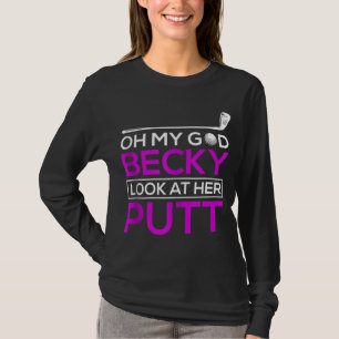 Funny Golf Oh My God Becky Look At Her Putt T-Shirt