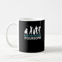 Funny Golf Player Foursome Golfer Quotes