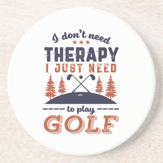 Funny Golf Player Golfers I Don't Need Therapy Coaster (Front)