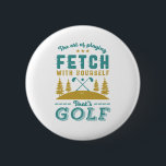 Funny Golf Player Quote Golfers Love Golfing Sport 6 Cm Round Badge<br><div class="desc">The Art of Playing Fetch With Yourself. Funny and humourous design for golf player, golf coach or golf fan. This vintage retro merchandise is great for those who enjoy golfing at the golf course, putting and scoring birdie. Perfect for professional golfers, those playing golf for fun or golf caddy. Great...</div>