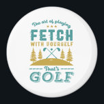 Funny Golf Player Quote Golfers Love Golfing Sport Magnet<br><div class="desc">The Art of Playing Fetch With Yourself. Funny and humourous design for golf player, golf coach or golf fan. This vintage retro merchandise is great for those who enjoy golfing at the golf course, putting and scoring birdie. Perfect for professional golfers, those playing golf for fun or golf caddy. Great...</div>