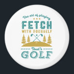 Funny Golf Player Quote Golfers Love Golfing Sport Magnet<br><div class="desc">The Art of Playing Fetch With Yourself. Funny and humourous design for golf player, golf coach or golf fan. This vintage retro merchandise is great for those who enjoy golfing at the golf course, putting and scoring birdie. Perfect for professional golfers, those playing golf for fun or golf caddy. Great...</div>