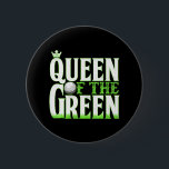 Funny Golf Queen Of The Green 6 Cm Round Badge<br><div class="desc">Funny Golf Queen Of The Green</div>