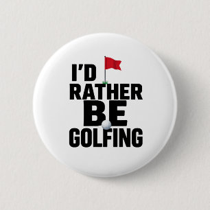 Funny Golf Quote for Golf Addicts Button