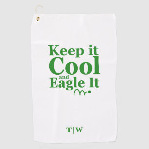 Funny Golf Quote Keep It Cool And Eagle It Towel