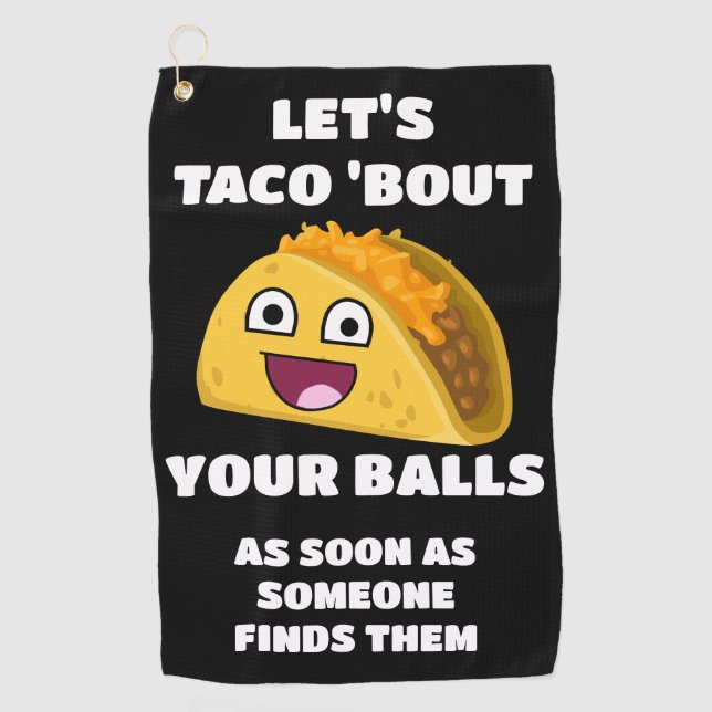 Funny golf quote: Let's Taco 'About Your Balls Towel (Front)