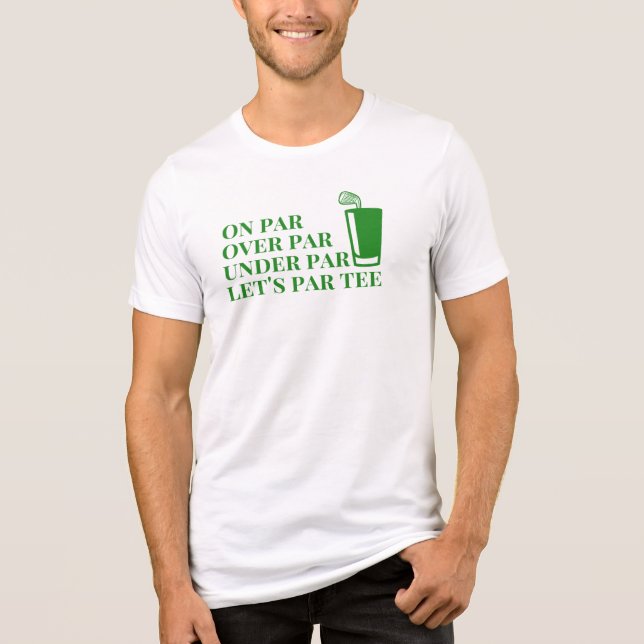 Funny Golf Quote On Par, Over Par, Under Par Tee (Front)