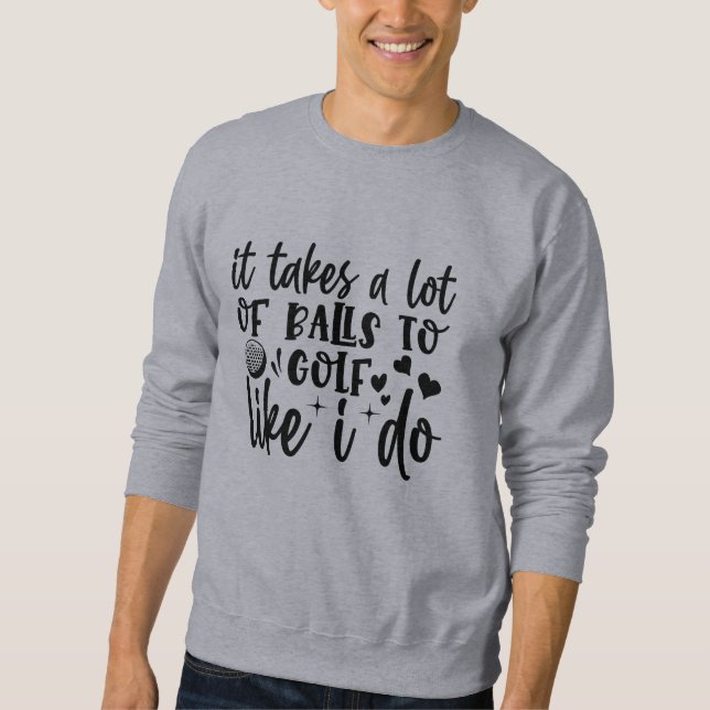 Funny Golf Quotes  Sweatshirt (Front)