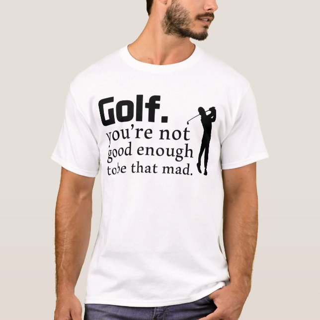 Funny Golf Saying T-Shirt (Front)