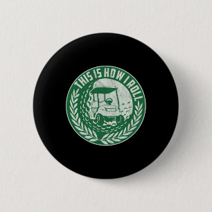 Funny Golf Saying This Is How I Roll Golf Cart Men 6 Cm Round Badge