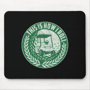 Funny Golf Saying This Is How I Roll Golf Cart Men Mouse Pad